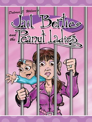 cover image of Jail Bertie and the Peanut Ladies